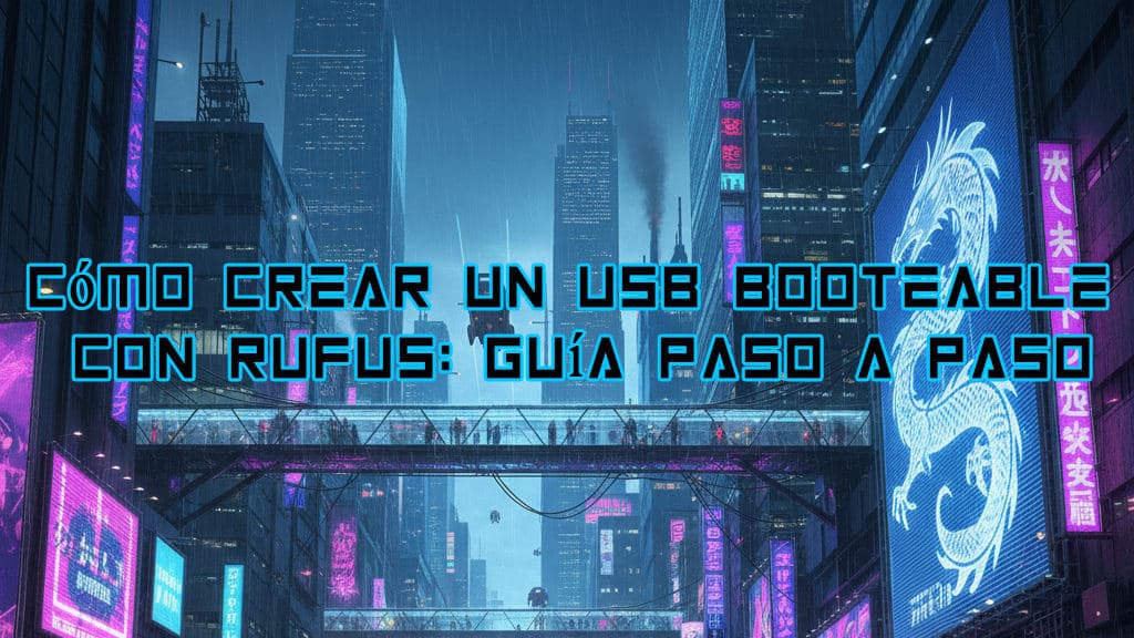 Cómo crear un USB booteable con Rufus: Guía paso a paso